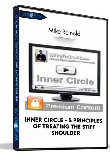 Inner Circle - 5 Principles of Treating the Stiff Shoulder - Mike Reinold