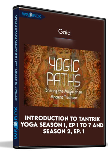 Introduction To Tantrik Yoga Season 1, Ep 1 To 7 And Season 2, Ep. 1 – Gaia