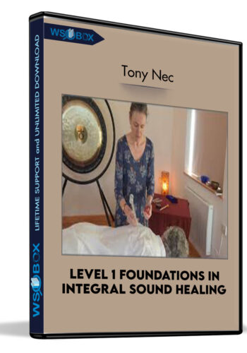 Level 1 Foundations in Integral Sound Healing - Tony Nec