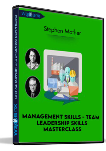 Management Skills – Team Leadership Skills Masterclass – Stephen Mather