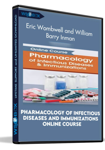 Pharmacology Of Infectious Diseases And Immunizations Online Course – Eric Wombwell And William Barry Inman