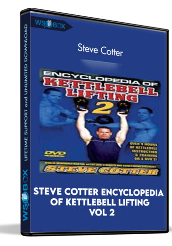 Steve Cotter Encyclopedia Of Kettlebell Lifting Vol 2 – Steve Cotter