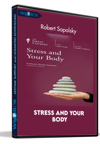 Stress And Your Body – Robert Sapolsky
