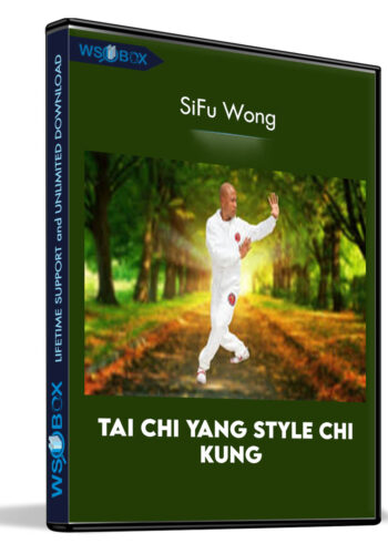 Tai Chi Yang Style Chi Kung – SiFu Wong