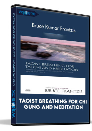 Taoist Breathing For Chi Gung And Meditation – Bruce Kumar Frantzis