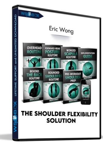 The Shoulder Flexibility Solution – Eric Wong