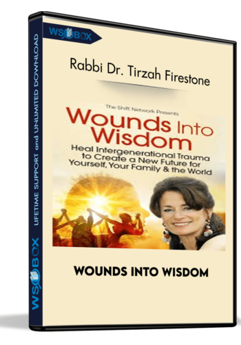 Wounds Into Wisdom – Rabbi Dr. Tirzah Firestone