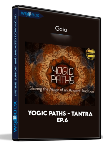 Yogic Paths - Tantra Ep.6 - Gaia