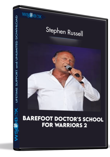 Barefoot Doctor’s School For Warriors 2 – Stephen Russell