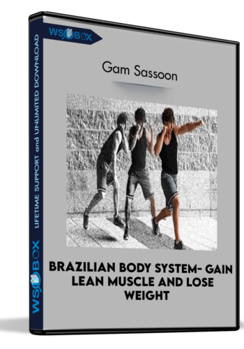 Brazilian Body System- Gain Lean Muscle And Lose Weight – Gam Sassoon