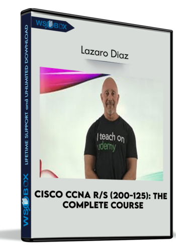 Cisco CCNA R/S (200-125): The Complete Course - Lazaro Diaz