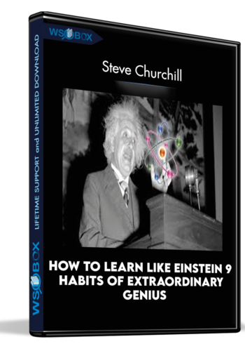 How To Learn Like Einstein 9 Habits Of Extraordinary Genius – Steve Churchill