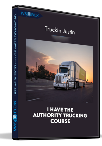 I Have The Authority Trucking Course - Truckin Justin