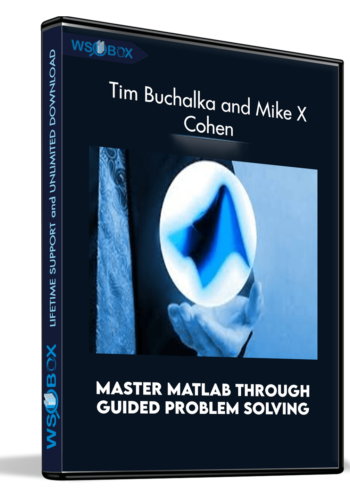 Master MATLAB through Guided Problem Solving - Tim Buchalka and Mike X Cohen