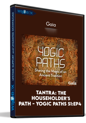 Tantra: The Householder's Path - Yogic Paths S1:Ep4 - Gaia