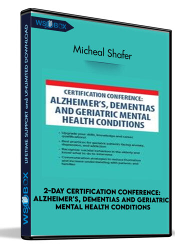2-Day Certification Conference: Alzheimer's, Dementias and Geriatric Mental Health Conditions - Micheal Shafer