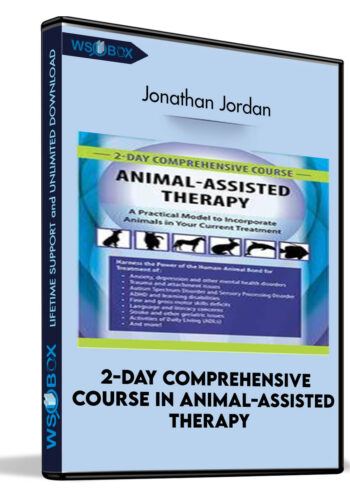 2-Day Comprehensive Course In Animal-Assisted Therapy: A Practical Model To Incorporate Animals In Your Current Treatment – Jonathan Jordan