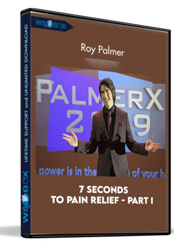 7 Seconds to Pain Relief - PART I - Roy Palmer