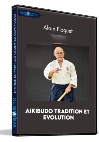 Aikibudo Tradition Et Evolution – Alain Floquet