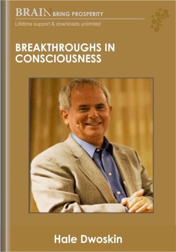 Breakthroughs In Consciousness – Hale Dwoskin