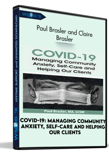 COVID-19: Managing Community Anxiety, Self-Care And Helping Our Clients – Paul Brasler And Claire Brasler