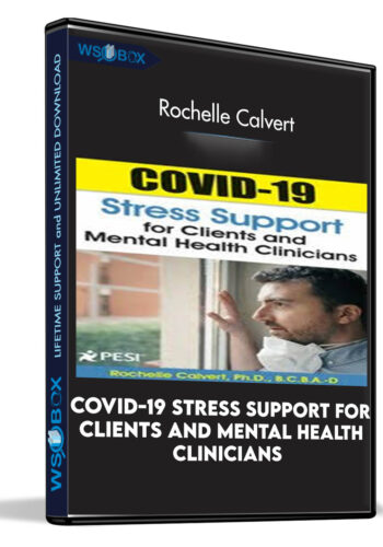 COVID-19 Stress Support for Clients and Mental Health Clinicians - Rochelle Calvert