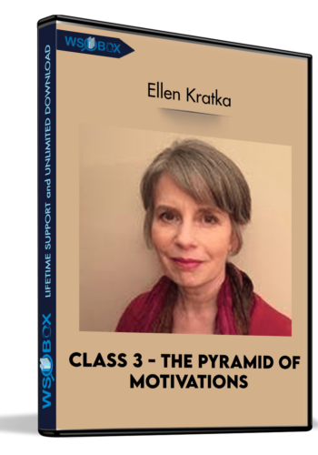 Class 3 – The Pyramid Of Motivations – Ellen Kratka