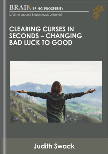 Clearing Curses In Seconds – Changing Bad Luck To Good – Judith Swack