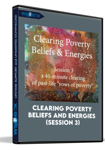 Clearing Poverty Beliefs And Energies (Session 3)