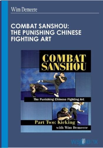 Combat Sanshou: The Punishing Chinese Fighting Art – Wim Demeere