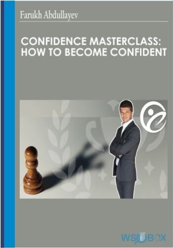 Confidence Masterclass: How To Become Confident – Farukh Abdullayev