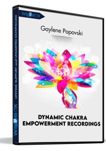 Dynamic Chakra Empowerment Recordings - Gaylene Popovski