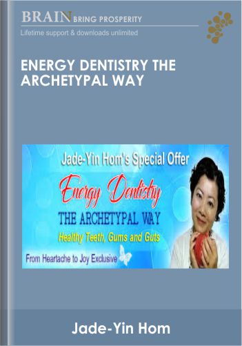 Energy Dentistry The Archetypal Way – Jade-Yin Hom