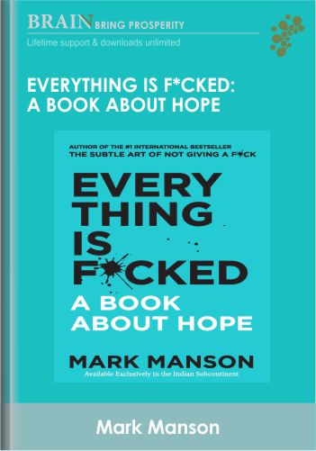 Everything Is F*cked: A Book About Hope – Mark Manson