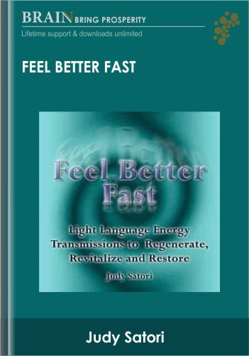 Feel Better Fast – Judy Satori