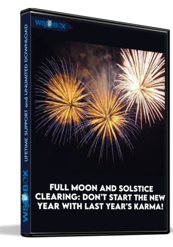 Full Moon and Solstice Clearing: Don't start the new year with last year's karma!