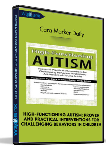 High-Functioning Autism: Proven and Practical Interventions for Challenging Behaviors in Children, Adolescents and Young Adults - Cara Marker Daily