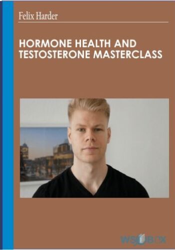 Hormone Health And Testosterone Masterclass – Felix Harder