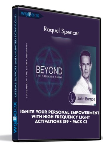 Ignite Your Personal Empowerment With High Frequency Light Activations (S9 – Pack C) – Raquel Spencer