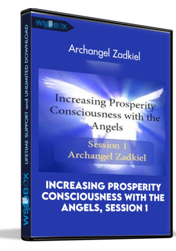 Increasing Prosperity Consciousness With The Angels, Session 1: Archangel Zadkiel