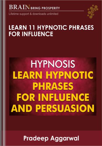 Learn 11 Hypnotic Phrases For Influence – Pradeep Aggarwal