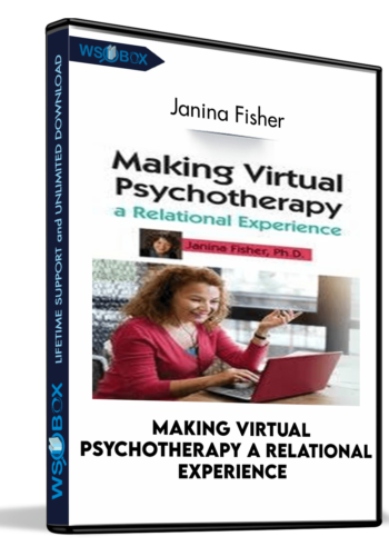 Making Virtual Psychotherapy A Relational Experience – Janina Fisher