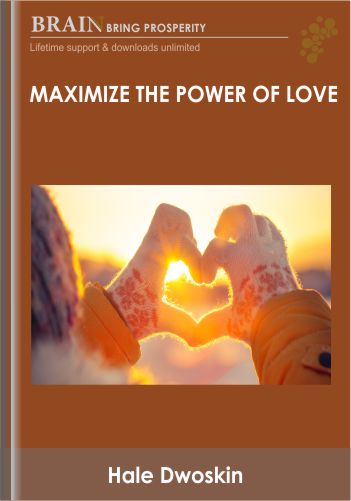 Maximize The Power Of Love – Hale Dwoskin