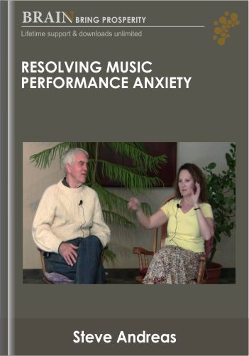 Resolving Music Performance Anxiety – Steve Andreas