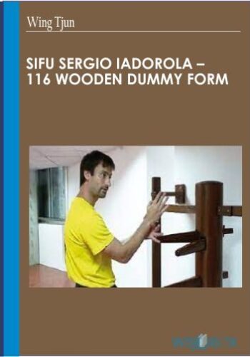 Sifu Sergio Iadorola – 116 Wooden Dummy Form – Wing Tjun