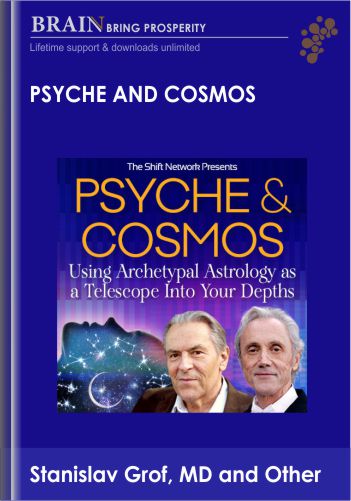 Stanislav Grof, MD And Richard Tarnas, PhD – Psyche And Cosmos