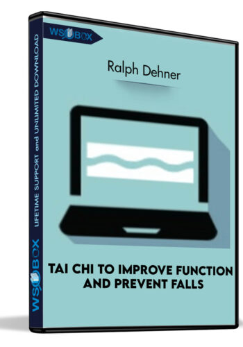 Tai Chi To Improve Function And Prevent Falls – Ralph Dehner