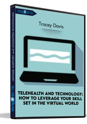 Telehealth And Technology: How To Leverage Your Skill Set In The Virtual World – Tracey Davis