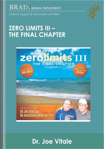 Zero Limits III – The Final Chapter – Dr. Joe Vitale
