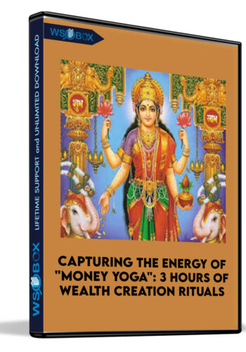 Capturing The Energy Of “Money Yoga”: 3 Hours Of Wealth Creation Rituals